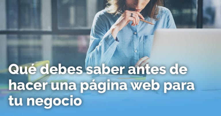 Qué debes saber antes de hacer una página web para tu negocio